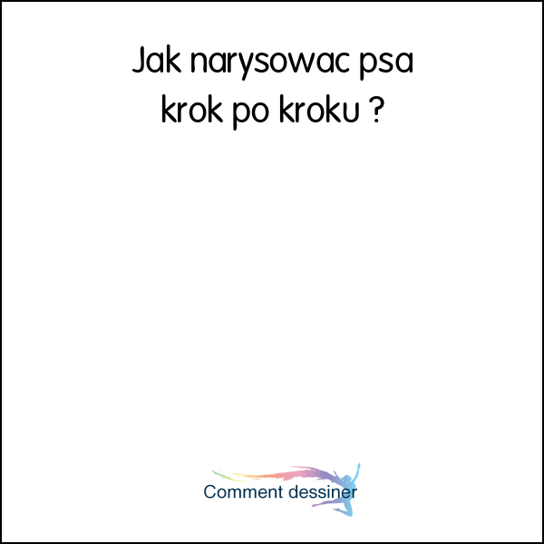 Jak narysować psa krok po kroku